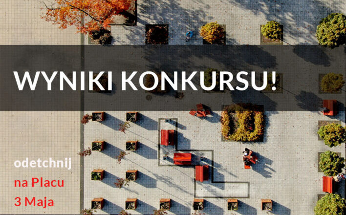 Wyniki konkursu ?Odetchnij na Placu 3 Maja?