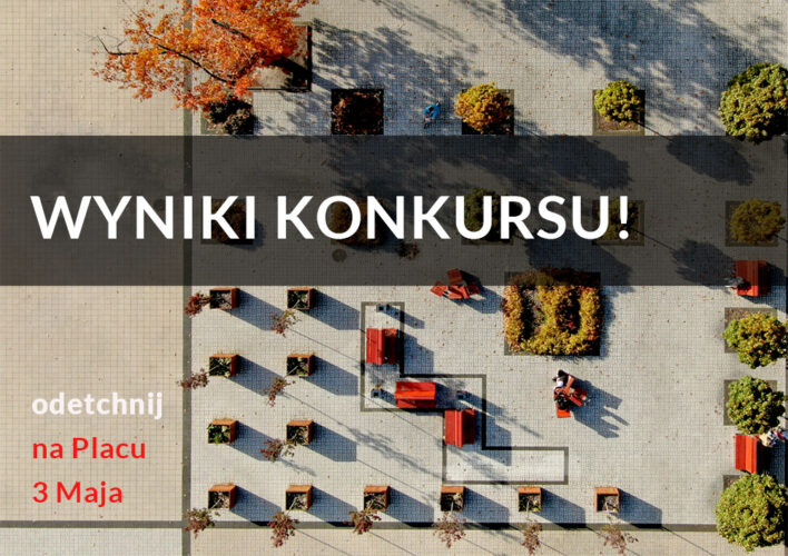Wyniki konkursu ?Odetchnij na Placu 3 Maja?