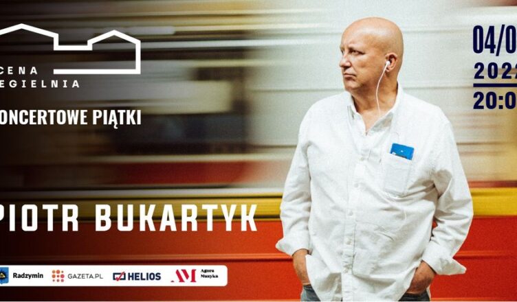 Wygraj Bilet na koncert PIOTR BUKARTYK w Scenie Cegielnia