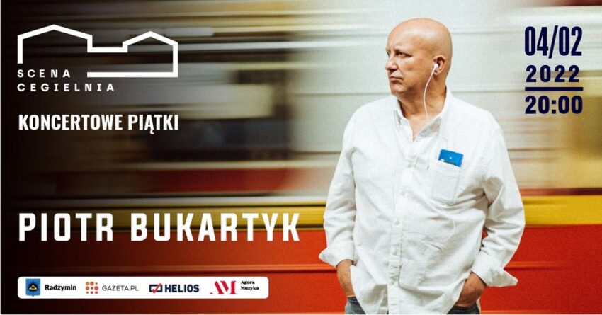 Wygraj Bilet na koncert PIOTR BUKARTYK w Scenie Cegielnia