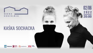 Wygraj Bilet na Koncert ? Kaśka Sochacka w Scenie Cegielnia