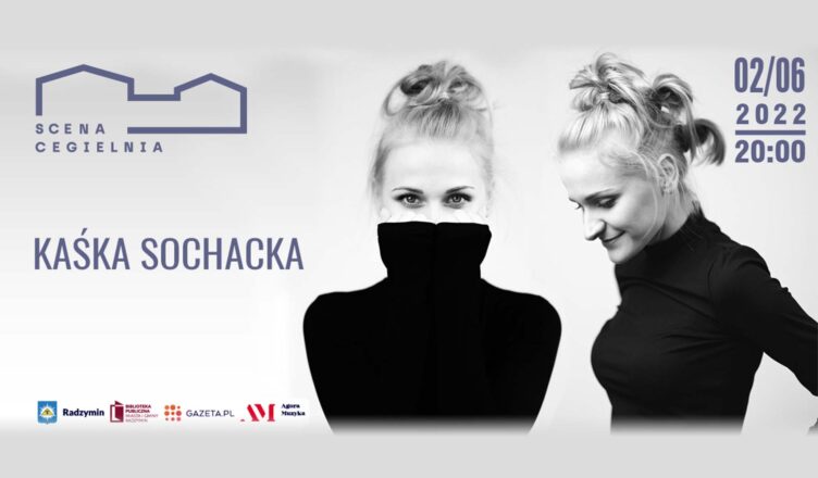 Wygraj Bilet na Koncert ? Kaśka Sochacka w Scenie Cegielnia
