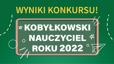 Wyniki Konkursu "Kobyłkowski Nauczyciel Roku 2022"