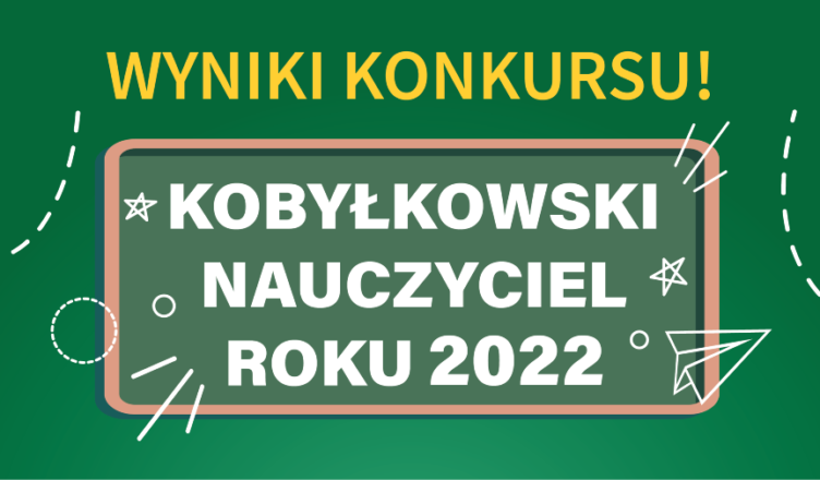 Wyniki Konkursu "Kobyłkowski Nauczyciel Roku 2022"