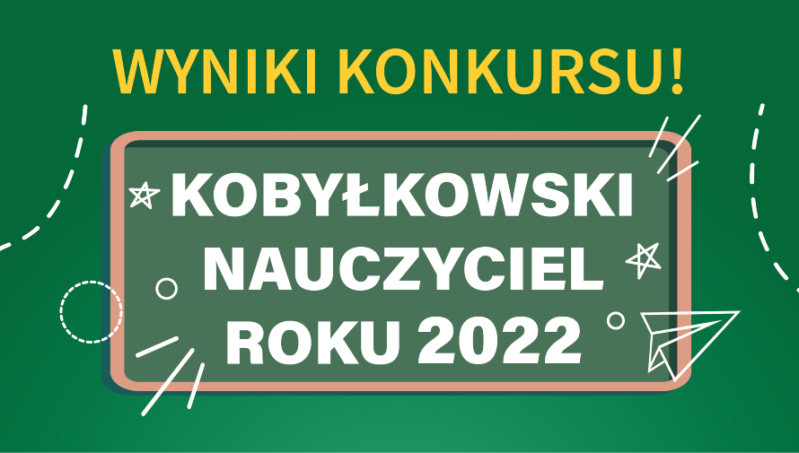 Wyniki Konkursu "Kobyłkowski Nauczyciel Roku 2022"