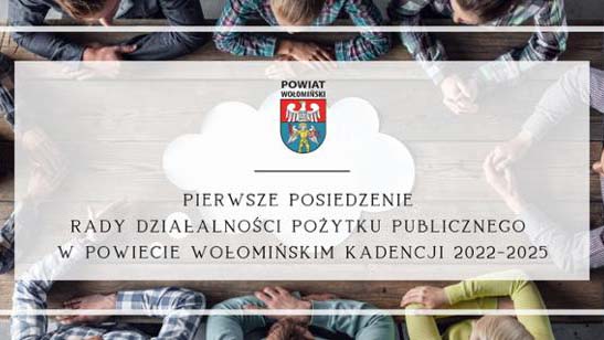 Pierwsze posiedzenie Rady Działalności Pożytku Publicznego w powiecie wołomińskim kadencji 2022-2025