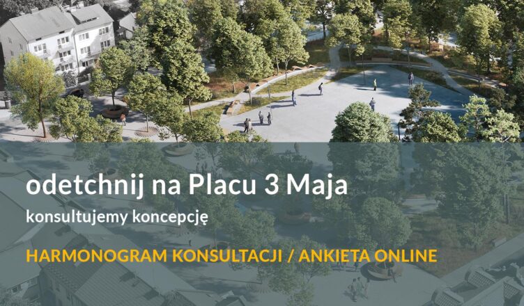 Ostatnie spotkanie konsultacyjne dotyczące koncepcji zagospodarowania Placu 3 Maja