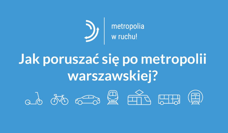 Konsultacje społeczne "Jak poruszać się po metropolii warszawskiej?"