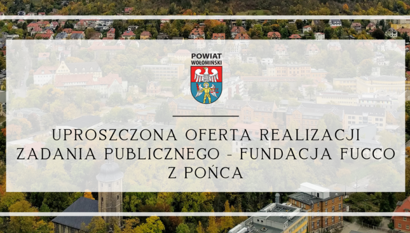 Zarząd Powiatu Wołomińskiego zaprasza do zgłaszania uwag do uproszczonej oferty realizacji zadania publicznego złożonej przez Fundacje Fucco z Pońca