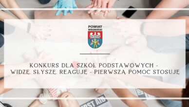 Konkurs dla Szkół Podstawowych - widzę, słyszę, reaguję - pierwszą pomoc stosuję