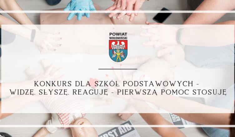 Konkurs dla Szkół Podstawowych - widzę, słyszę, reaguję - pierwszą pomoc stosuję