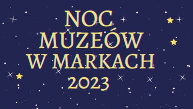 Noc Muzeów w Markach