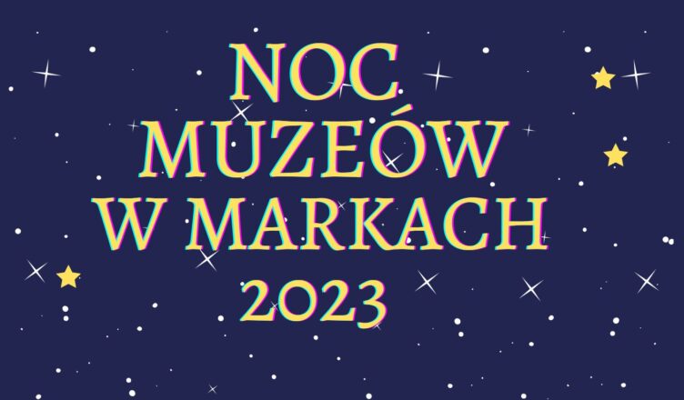 Noc Muzeów w Markach