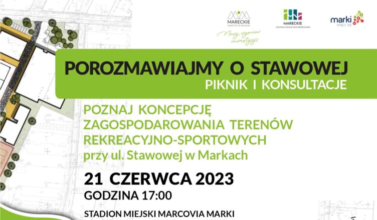 Marki - Porozmawiajmy o Stawowej - PIKNIK I KONSULTACJE