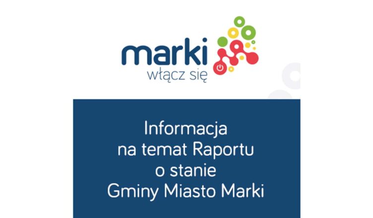Raport roczny o stanie Gminy Miasto Marki za 2022r. w skondensowanej formie