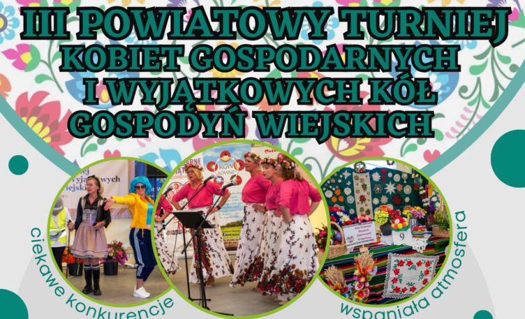 Zaproszenie na III Powiatowy Turniej Kobiet Gospodarnych i Wyjątkowych Kół Gospodyń Wiejskich