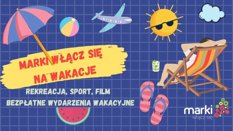Ponad setka wakacyjnych wydarzeń w Markach