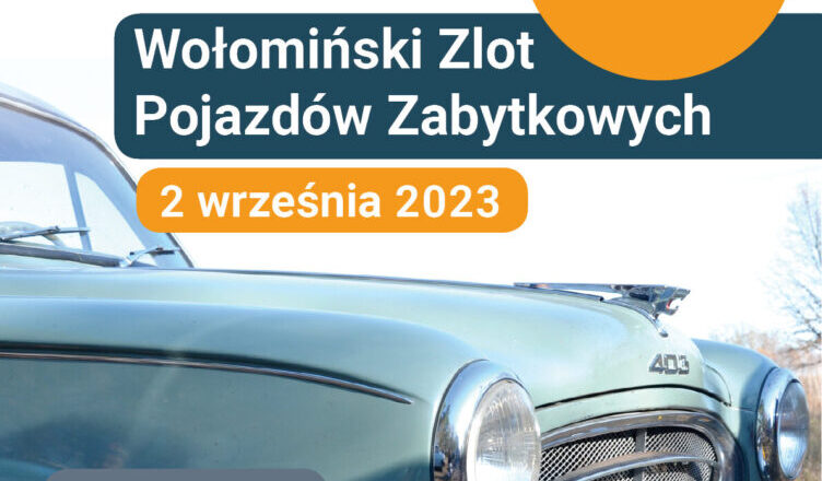 Już 2 września 2023 r. odbędzie się XIX Wołomiński Zlot Pojazdów Zabytkowych.