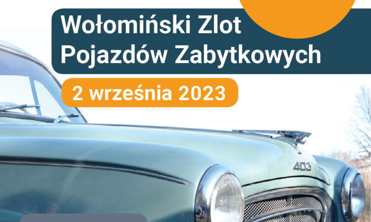 Już 2 września 2023 r. odbędzie się XIX Wołomiński Zlot Pojazdów Zabytkowych.