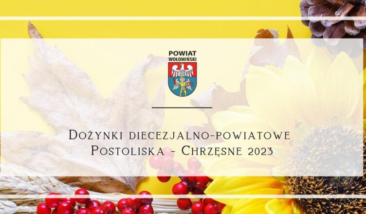 Dożynki Diecezjalno-Powiatowe w Postoliskach i Pałacu w Chrzęsnem
