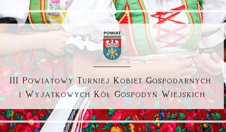 III Powiatowy Turniej Kobiet Gospodarnych i Wyjątkowych Kół Gospodyń Wiejskich