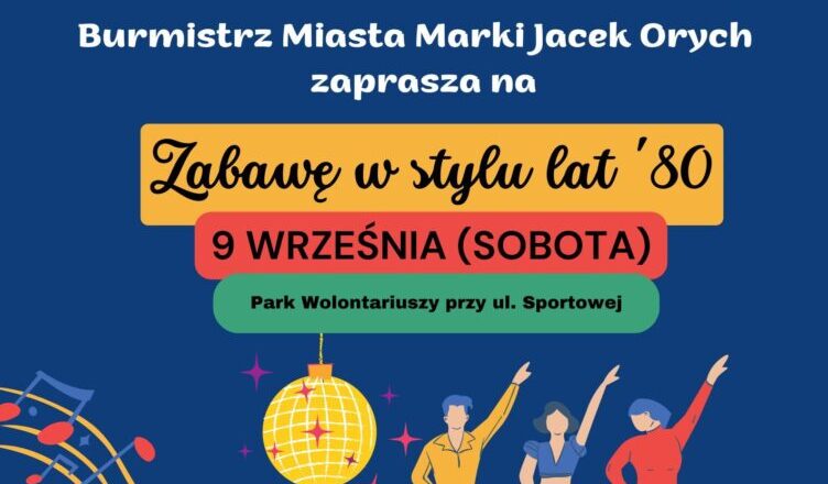 Marki - Potańcówka w stylu lat 80. w Parku Wolontariuszy