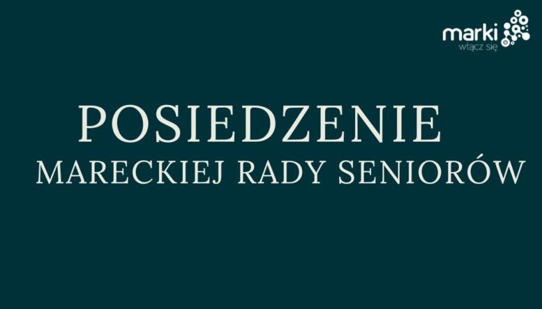 Marki - posiedzenie Mareckiej Rady Seniorów