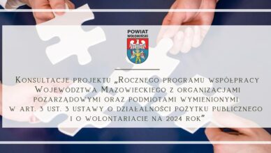 Konsultacje projektu „Rocznego programu współpracy Województwa Mazowieckiego z organizacjami pozarządowymi oraz podmiotami wymienionymi w art. 3 ust. 3 ustawy o działalności pożytku publicznego i o wolontariacie na 2024 rok”