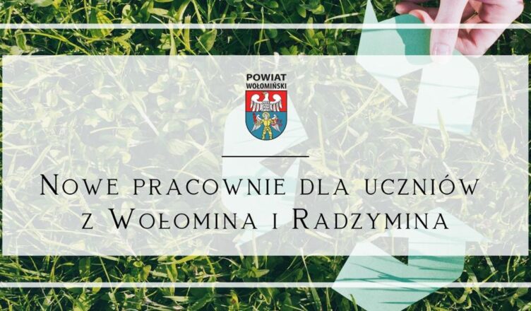 Nowe pracownie dla uczniów z Wołomina i Radzymina