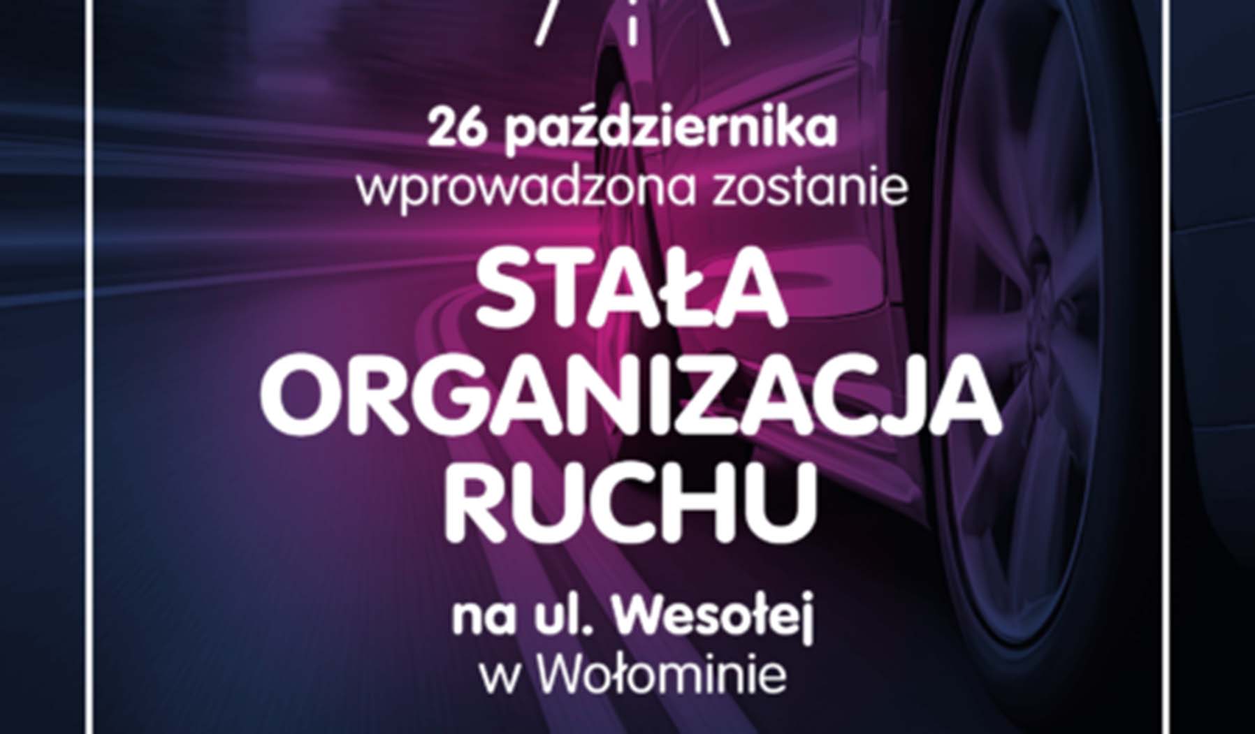 Wołomin - od 26 października stała organizacja ruchu na ul. Wesołej