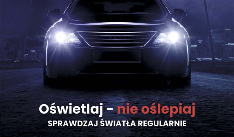 ZACZYNAMY TEGOROCZNĄ EDYCJĘ KAMPANII „TWOJE ŚWIATŁA - NASZE BEZPIECZEŃSTWO”