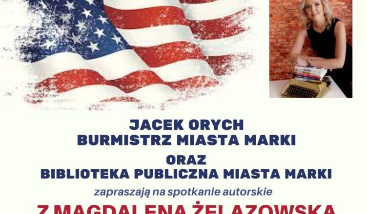 Marki - spotkanie z Magdaleną Żelazowską – pisarką, dziennikarką i podróżniczką