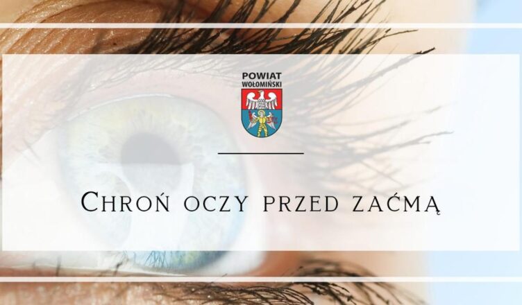 Bezpłatna akcja profilaktyczna - Chroń oczy przed zaćmą