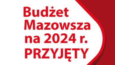 Budżet Mazowsza na 2024 rok przyjęty