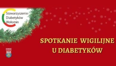 Stowarzyszenie Diabetyków Wołomin zaprasza na spotkanie wigilijne
