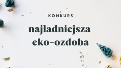 Wołomin - wyniki konkursu na najładniejszą eko-ozdobę