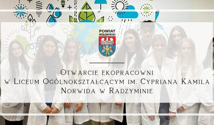 Otwarcie ekopracowni w Liceum Ogólnokształcącym im. Cypriana Kamila Norwida w Radzyminie