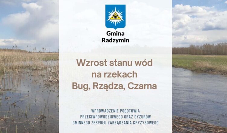 Radzymin - wzrost stanu wód na rzekach Bug, Rządza i Czarna - pogotowie przeciwpowodziowe