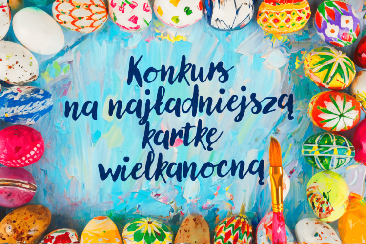 Wołomin - konkurs „Najładniejsza kartka na Wielkanoc 2024”!