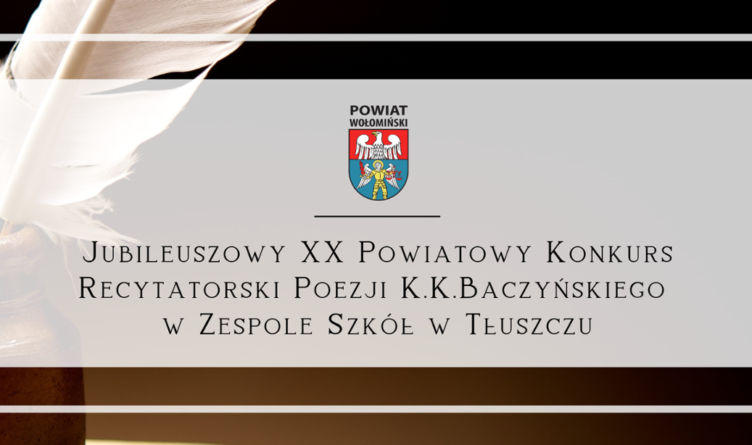 Jubileuszowy XX Powiatowy Konkurs Recytatorski Poezji K.K.Baczyńskiego w Zespole Szkół w Tłuszczu