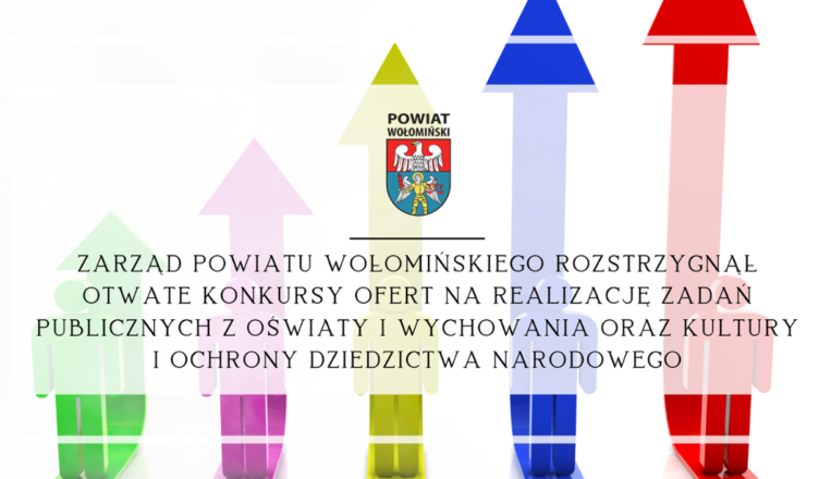 Zarząd Powiatu Wołomińskiego rozstrzygnął otwarte konkursy ofert na realizację zadań publicznych z Oświaty i wychowania oraz Kultury i ochrony dziedzictwa narodowego