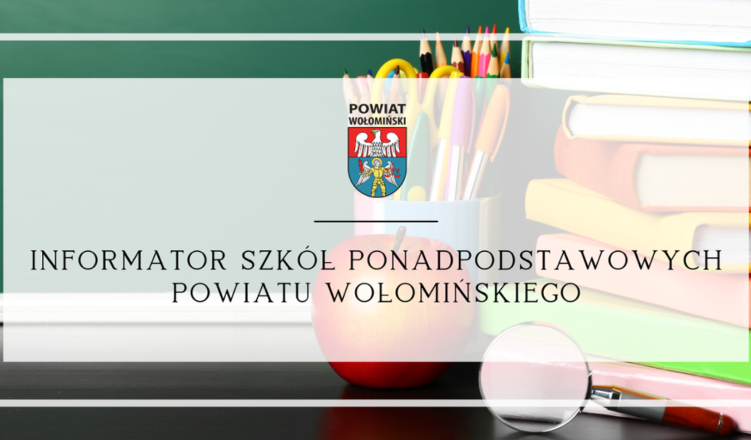 Informator Szkół Ponadpodstawowych Powiatu Wołomińskiego