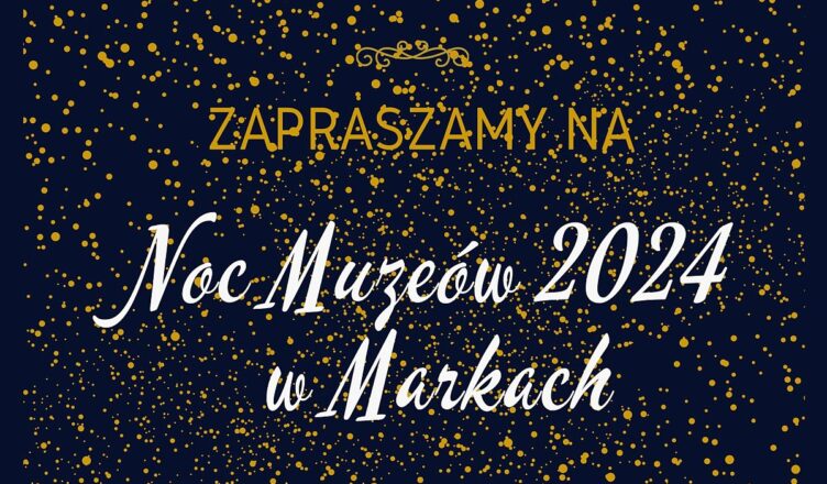 Noc Muzeów w Markach
