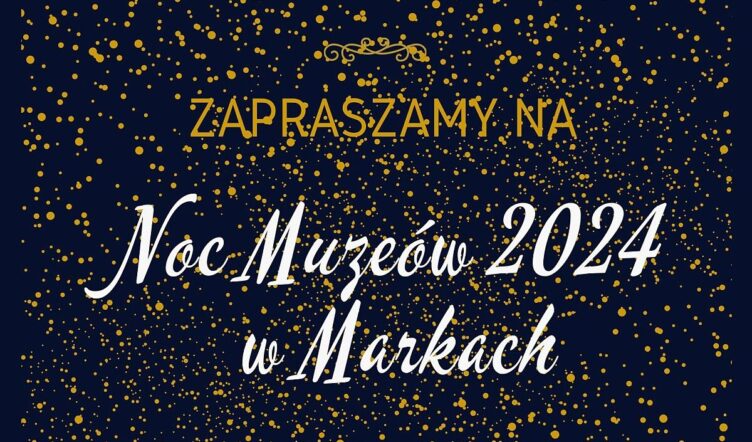 Noc Muzeów w Markach