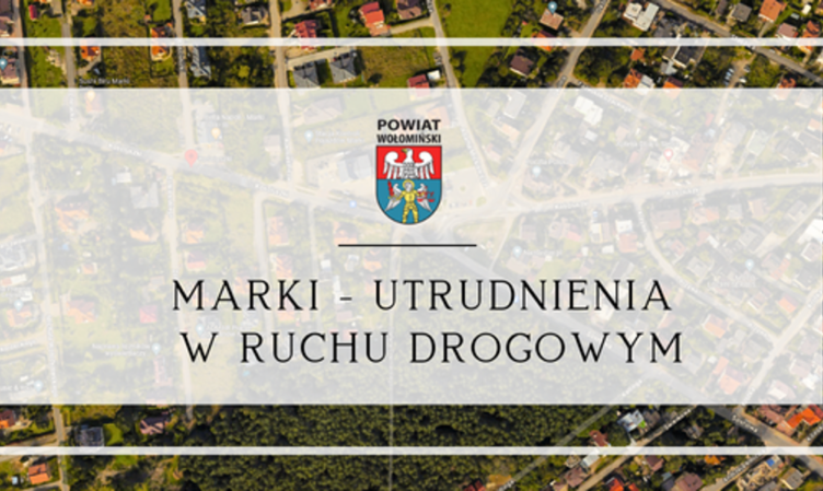Marki - utrudnienia w ruchu drogowym 7 czerwca