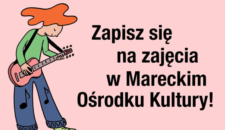 Marki - zapisy na zajęcia w MOK rozpoczęte!