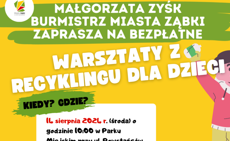 Ząbki - Zapisy na warsztaty z recyclingu - termin: 14 sierpnia