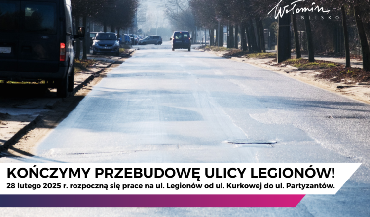 Wołomin - przebudowa ulicy Legionów na kolejnym odcinku