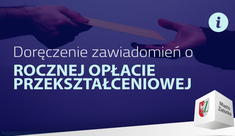 Zielonka - pracownicy urzędu dostarczą zawiadomienia o rocznej opłacie przekształceniowej