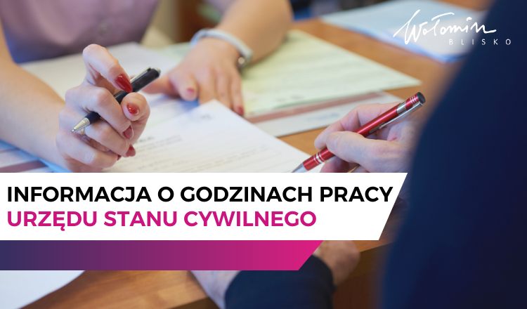 Wołomin - informacja o godzinach pracy Urzędu Stanu Cywilnego